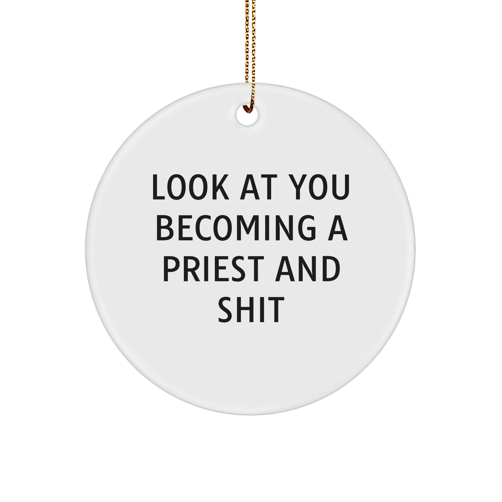 Funny Priest Gifts, 'Look At You Becoming A Priest And Shit' Circle Ornament, Gifts from Friends, Christmas Unique Gifts for Priest - Image 1