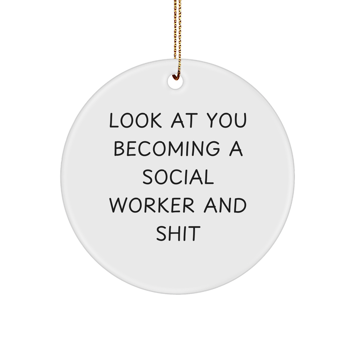 Gifts for Social Workers Social Worker Sarcasm Funny Christmas Ornaments from Mom - Look at You Becoming a Social Worker and Shit Circle Ornament - Unique Social Worker Gifts for Her Him - Image 1