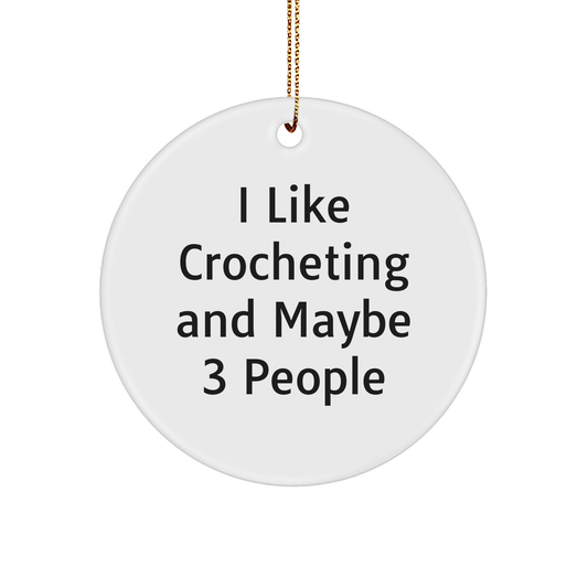 Gifts from Crocheting Lovers for Crocheting Enthusiasts, 'I Like Crocheting And Maybe 3 People' Circle Ornament for Christmas - Image 1