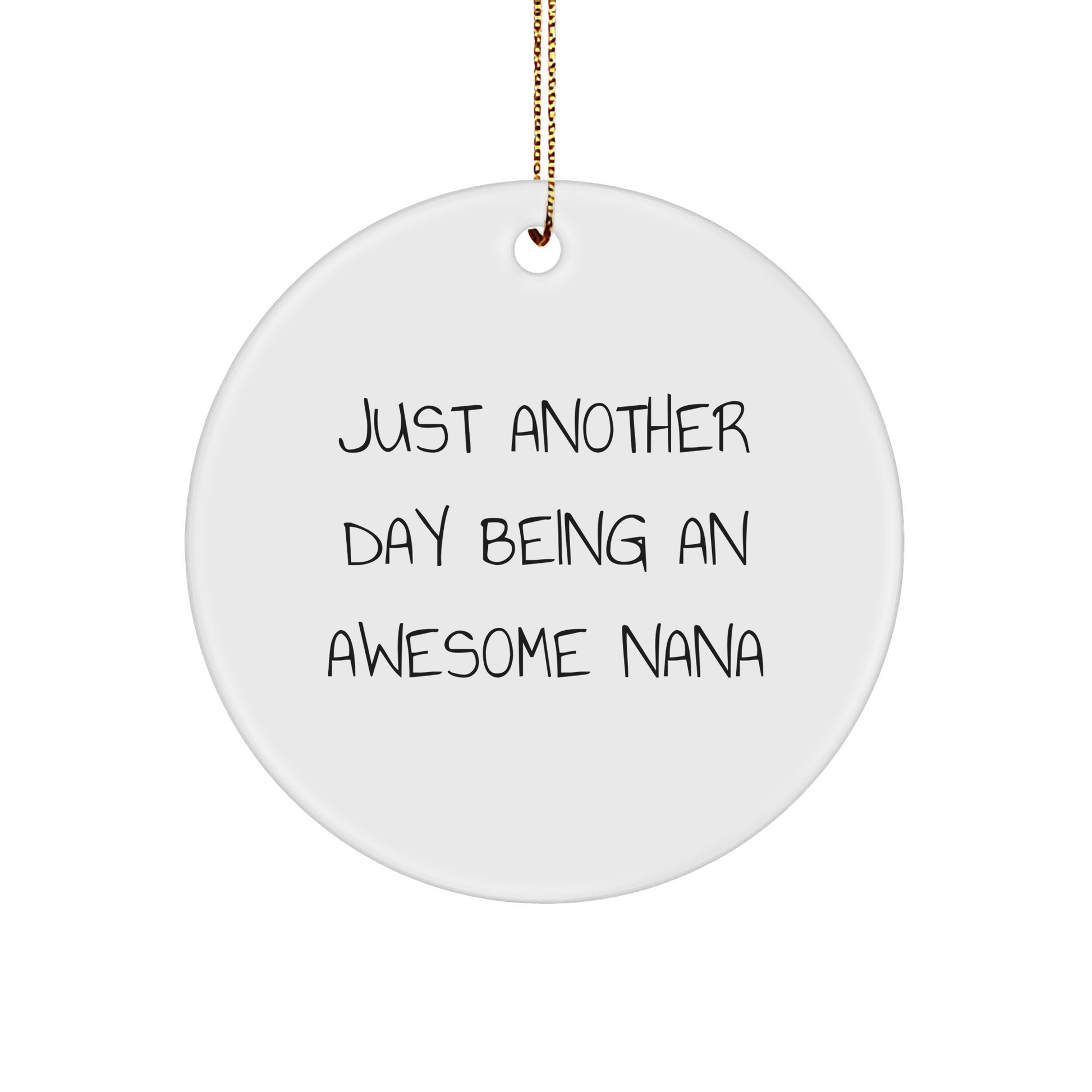Funny Nana Circle Ornament Gifts from Family for Awesome Nana - Just Another Day Being An Awesome Nana - Image 1