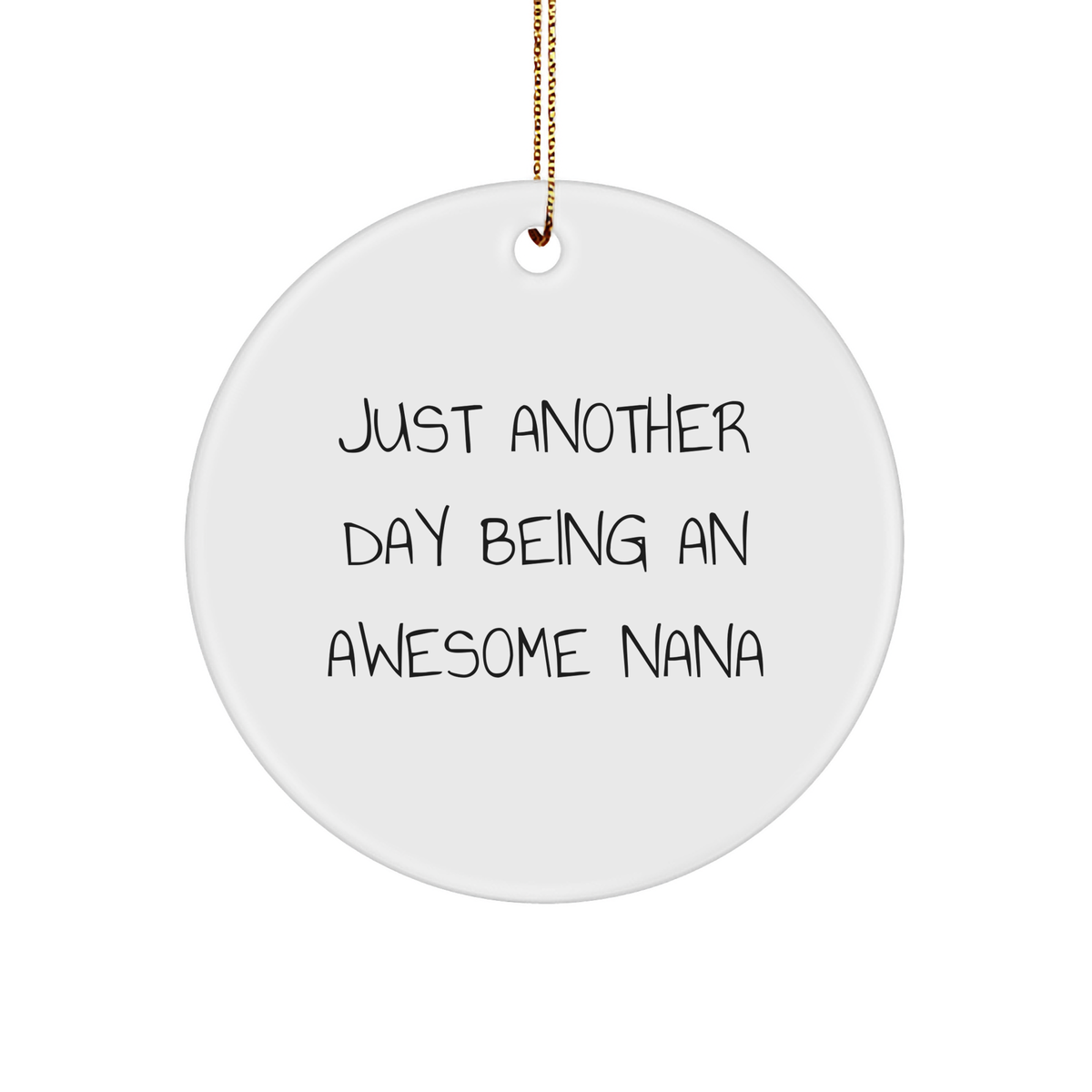 Funny Nana Circle Ornament Gifts from Family for Awesome Nana - Just Another Day Being An Awesome Nana - Image 1