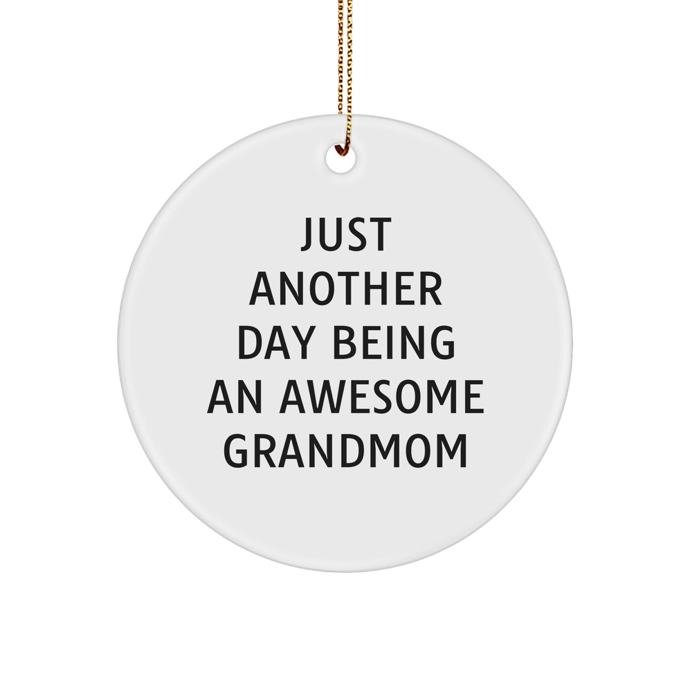 Grandmom Gifts from Men to Awesome Grandmom, Circle Ornament for Christmas, Just Another Day, MDF Wood, High-Gloss Finish, 2.75" Tall, 0.5 oz, Vibrant Quote - Image 1