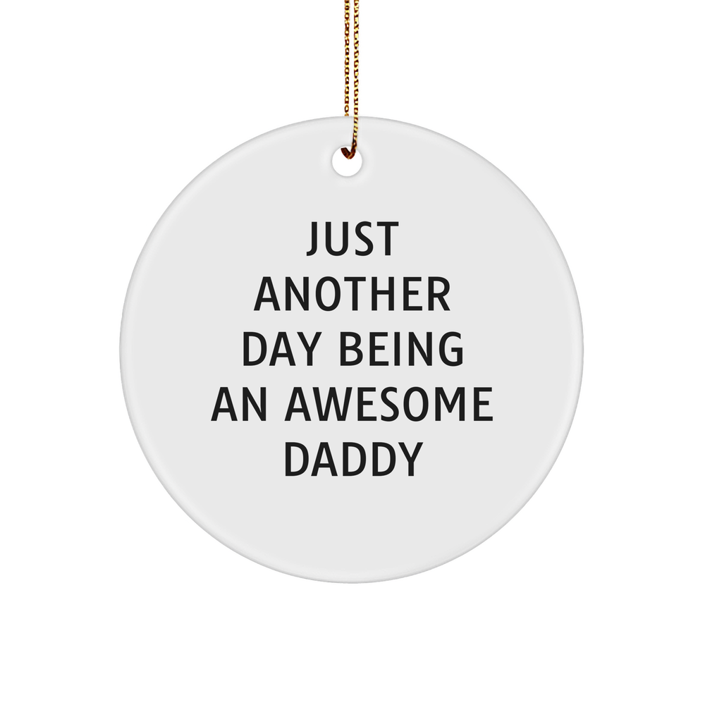 Funny Daddy Circle Ornament, Just Another Day Being An Awesome Daddy, Gifts from Family for Daddy, White Circle Ornament for Christmas - Image 1