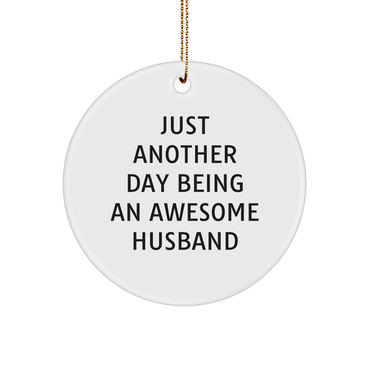 Funny Husband Gifts from Men to Husband on Christmas - Just Another Day Being An Awesome Husband Circle Ornament - Image 1