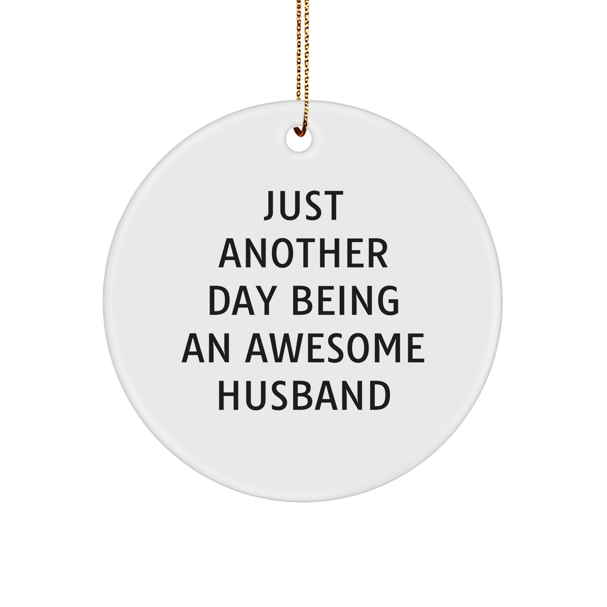 Funny Husband Gifts from Men to Husband on Christmas - Just Another Day Being An Awesome Husband Circle Ornament - Image 1