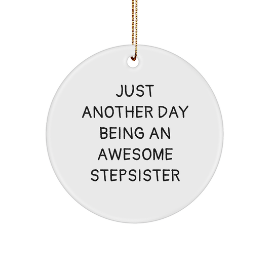 Funny Stepsister Circle Ornament Quotes Gifts from Family, Awesome Stepsister Circle Ornament, Circle Ornament for Christmas, Just Another Day Being An Awesome Stepsister - Image 1