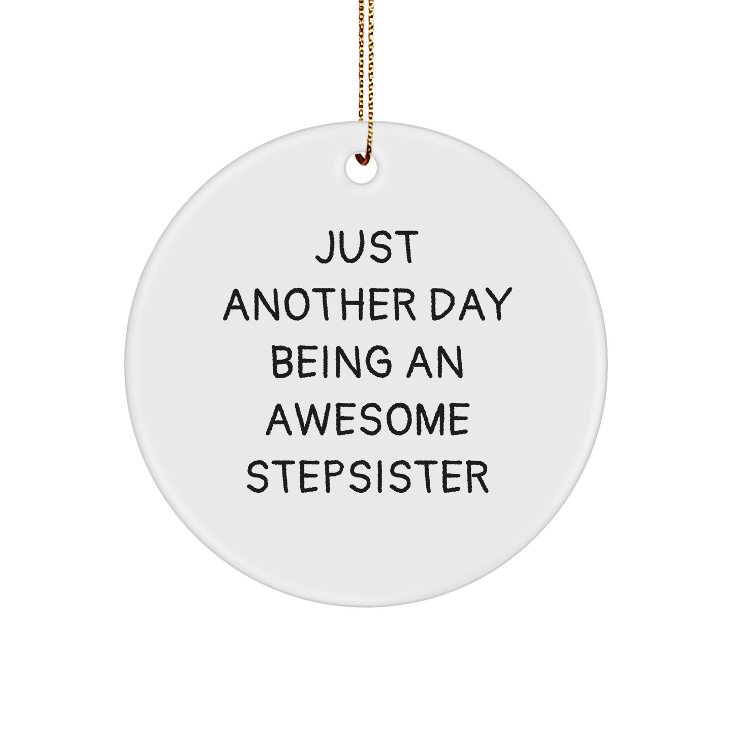 Funny Stepsister Circle Ornament Quotes Gifts from Family, Awesome Stepsister Circle Ornament, Circle Ornament for Christmas, Just Another Day Being An Awesome Stepsister - Image 1