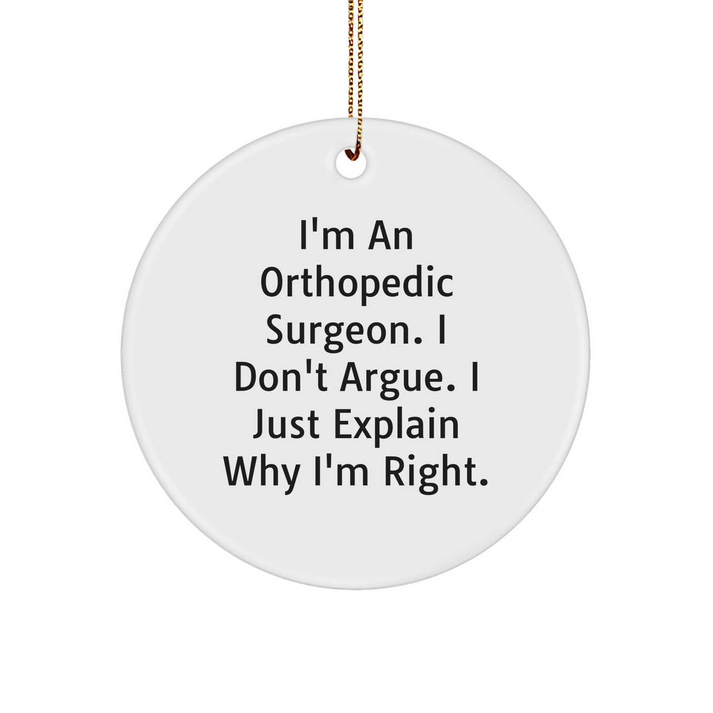 Orthopedic Surgeon Circle Ornament, Funny Quote, Gifts from Family, for Orthopedic Surgeon, Christmas Unique Gifts - Image 1