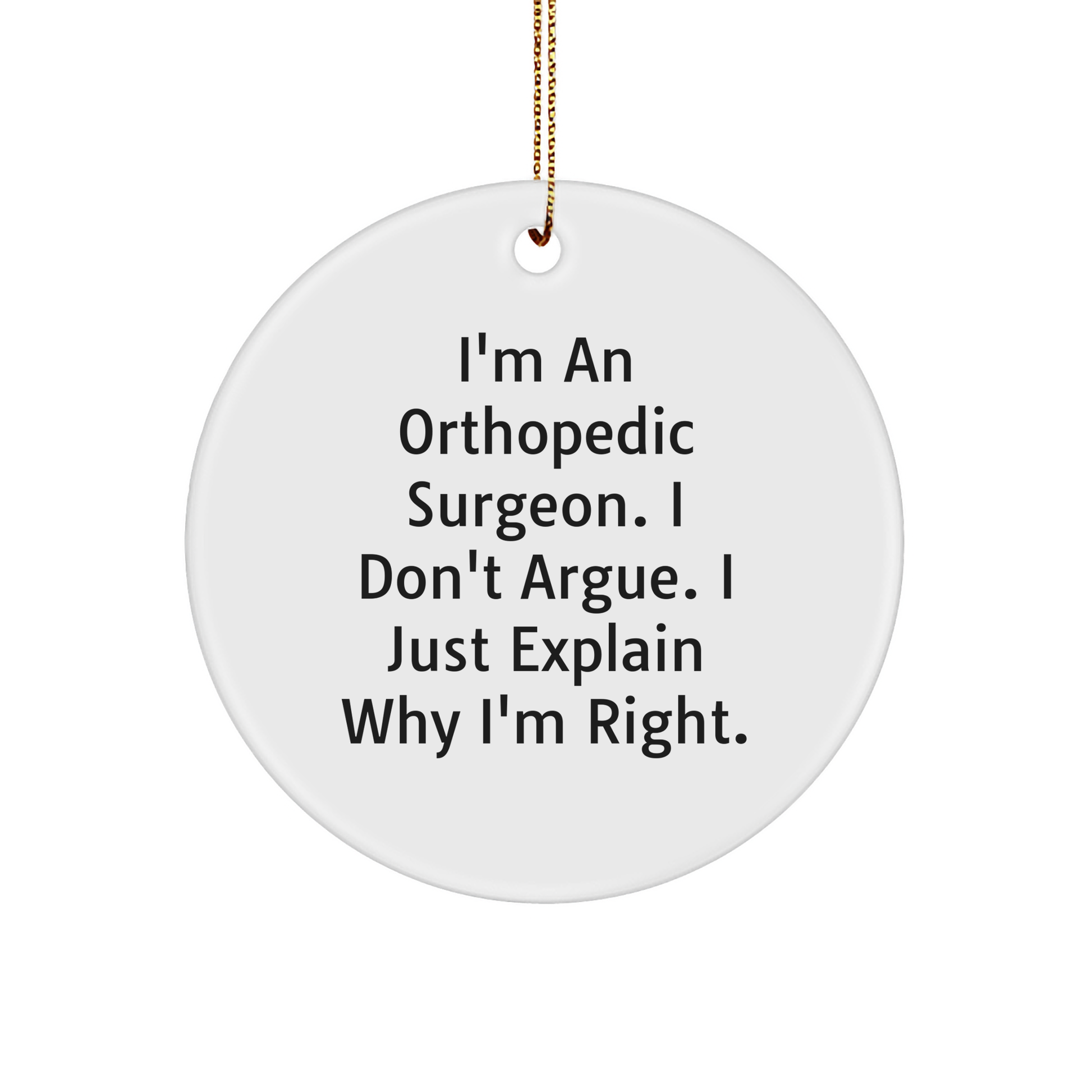 Orthopedic Surgeon Circle Ornament, Funny Quote, Gifts from Family, for Orthopedic Surgeon, Christmas Unique Gifts - Image 1