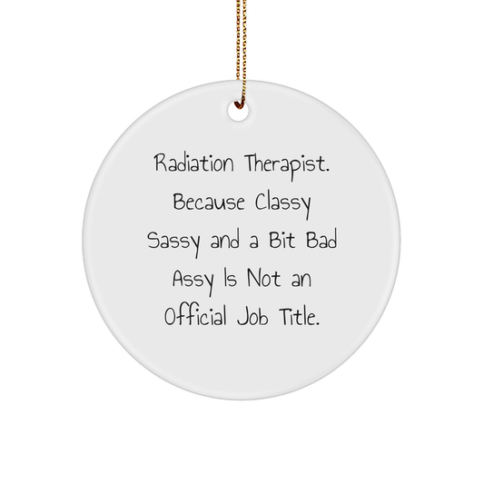 Radiation Therapist Gifts, Christmas Circle Ornaments for Men, 'Classy Sassy And A Bit Fearlessy Is Not An Official Job Title.' Quotes Gifts from Friends, Perfect for Radiation Therapist Coworkers - Image 1