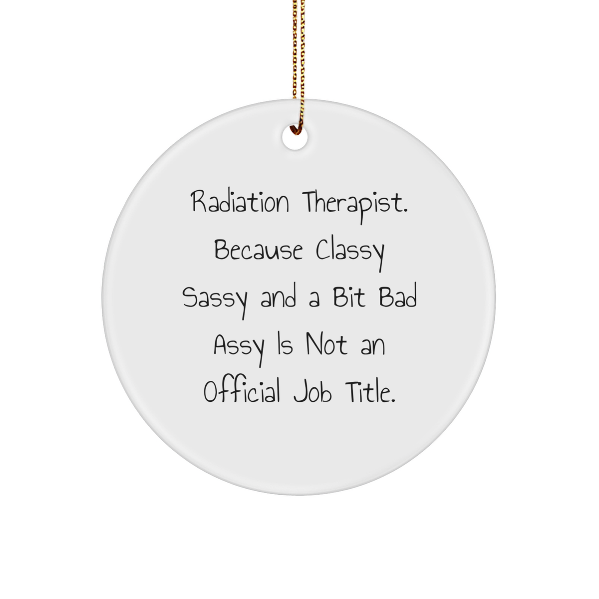 Radiation Therapist Gifts, Christmas Circle Ornaments for Men, 'Classy Sassy And A Bit Fearlessy Is Not An Official Job Title.' Quotes Gifts from Friends, Perfect for Radiation Therapist Coworkers - Image 1