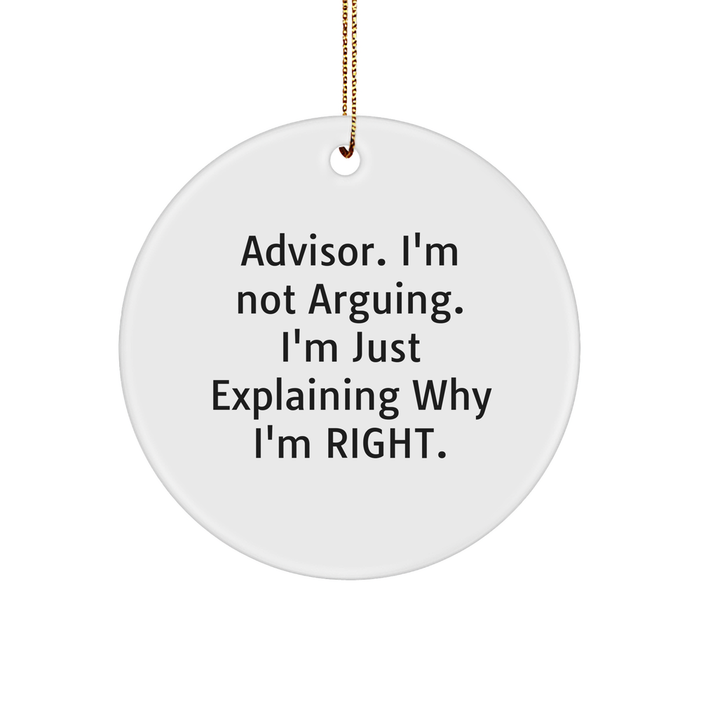 Funny Gifts for Advisors: Humorous Christmas Ornament - I'm Not Arguing, I'm Just Explaining Why I'm Right - Unique Advisor Gifts from Family - Image 1