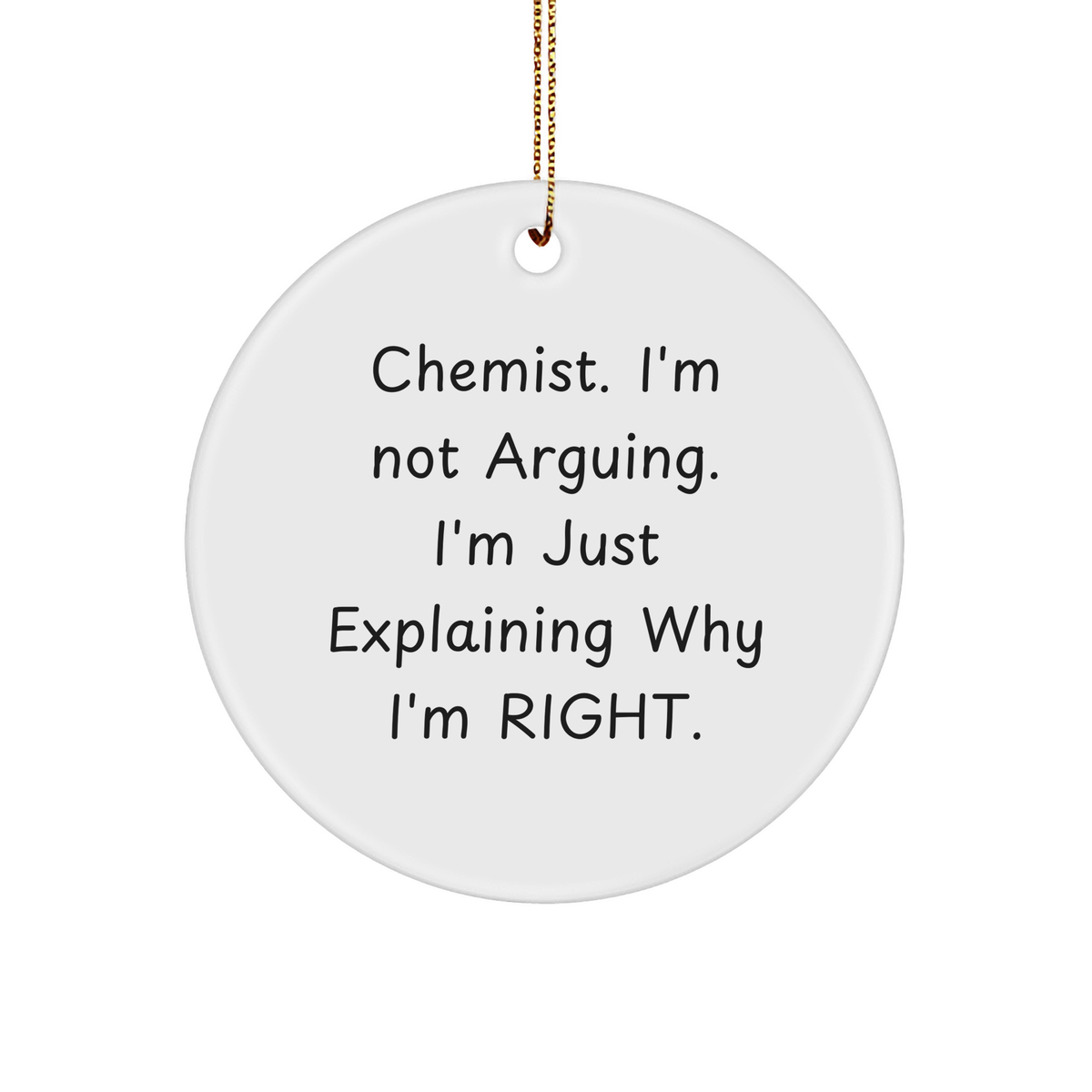 Chemist Gifts from Friends - Christmas Circle Ornament, Funny Quote, White, 2.75" Tall, Gifts for Chemist - Image 1