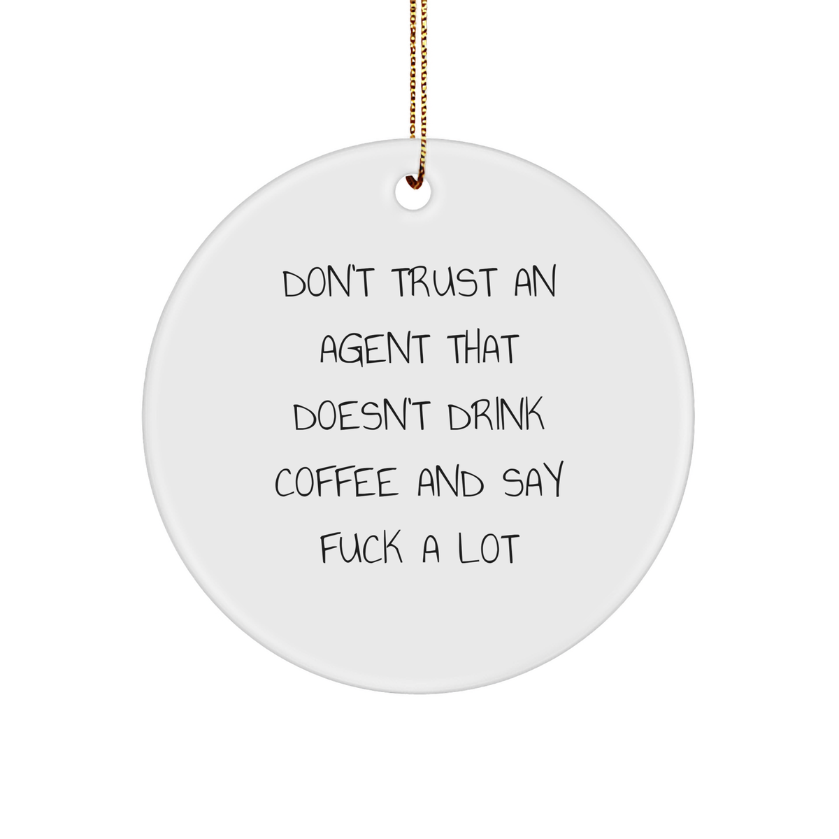 Funny Agent Gifts from Friends for Christmas - Don't Trust An Agent That Doesn't Drink Coffee And Say F--k A Lot Circle Ornament - Image 1