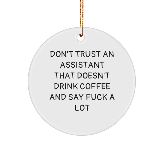 Funny Assistant Gifts for Men and Women, Don't Trust An Assistant That Doesn't Drink Coffee And Say F--k A Lot Christmas Circle Ornament, Perfect for Stress-Free Decorating - Image 1