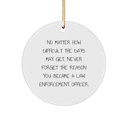 Inspirational Law Enforcement Officer Gifts from Friends - 'No Matter How Difficult' Circle Ornament for Men, Women, or Coworkers - Christmas Unique Presents for Him or Her - Image 1