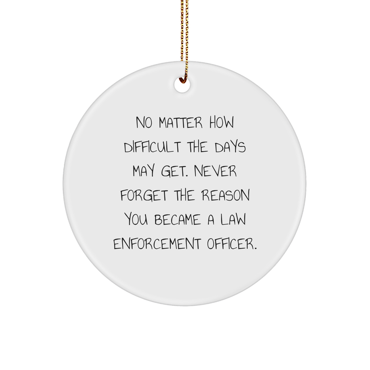 Inspirational Law Enforcement Officer Gifts from Friends - 'No Matter How Difficult' Circle Ornament for Men, Women, or Coworkers - Christmas Unique Presents for Him or Her - Image 1