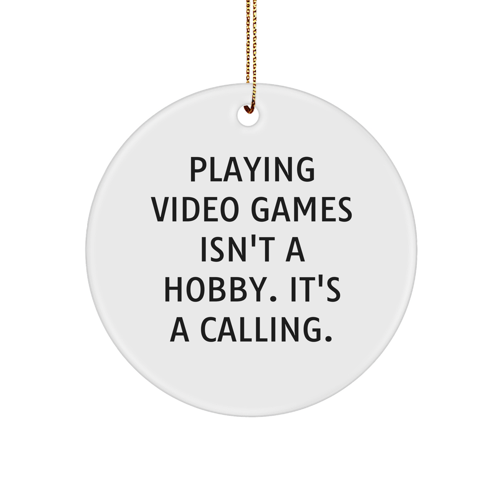 Playing Video Games Isn't A Hobby. It's A Calling., Funny Circle Ornament for Gamers, Gifts from Friends or Family for Men or Women, Perfect for Christmas Unique Gifts - Image 1