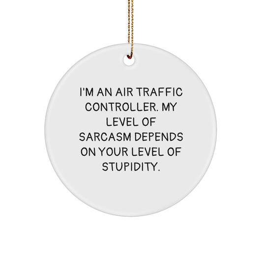 Air Traffic Controller Gifts Funny Sarcasm Circle Ornament from Friends for Men, Women, Coworkers - Image 1