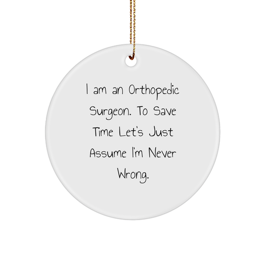 Orthopedic Surgeon Gifts Funny Circle Ornament 'I Am An Orthopedic Surgeon' Christmas Unique Gifts from Men to Orthopedic Surgeon - Image 1