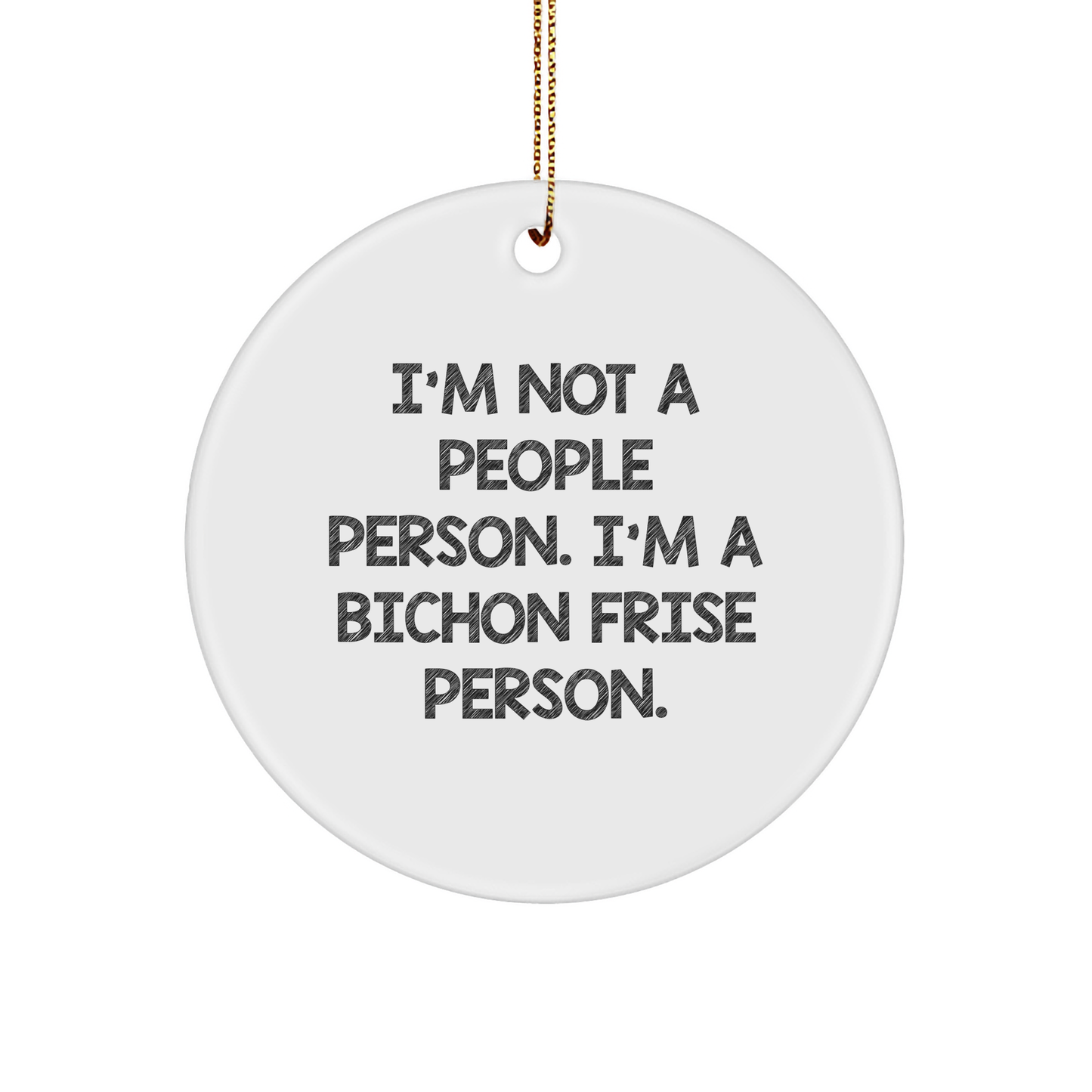 Bichon Frise Dog Circle Ornament Gifts from Bichon Frise Dog Lovers for Bichon Frise Dog Owners, I'm Not A People Person. I'm A Bichon Frise Person. Funny Christmas Circle Ornament - Image 1