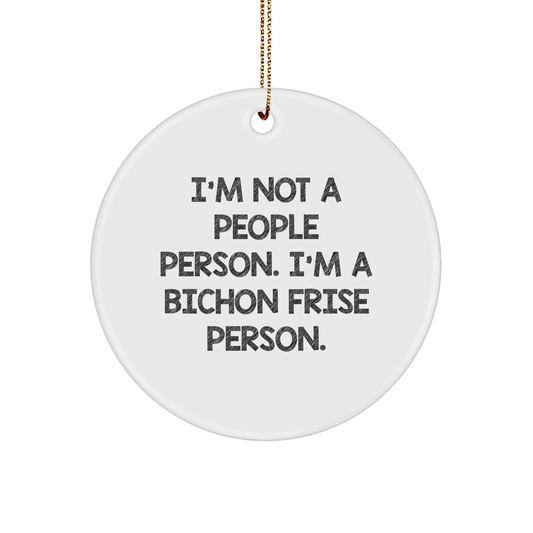 Bichon Frise Dog Circle Ornament Gifts from Bichon Frise Dog Lovers for Bichon Frise Dog Owners, I'm Not A People Person. I'm A Bichon Frise Person. Funny Christmas Circle Ornament - Image 1