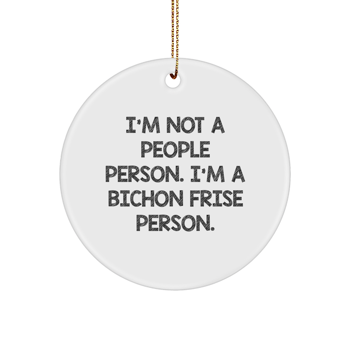 Bichon Frise Dog Circle Ornament Gifts from Bichon Frise Dog Lovers for Bichon Frise Dog Owners, I'm Not A People Person. I'm A Bichon Frise Person. Funny Christmas Circle Ornament - Image 1