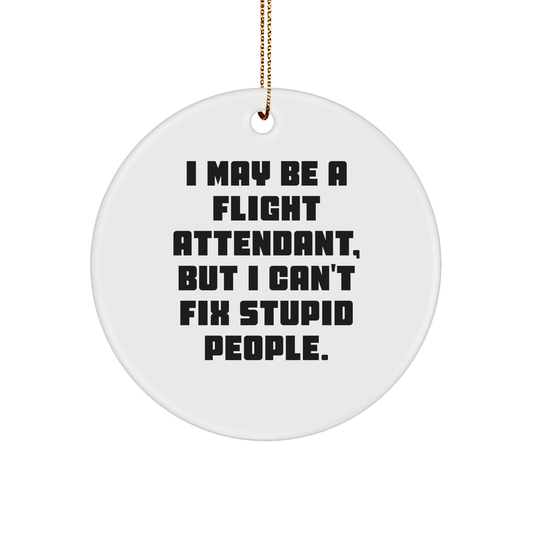 Flight Attendant Humor Christmas Circle Ornament Gifts from Friends to Flight Attendants, Funny In-Sarcasm - White, 3-Inch Round-Shaped Sturdy MDF Ornament - Image 1