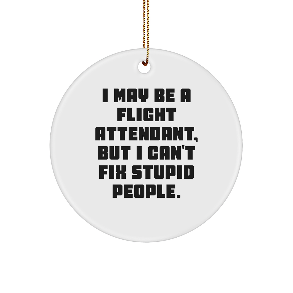 Flight Attendant Humor Christmas Circle Ornament Gifts from Friends to Flight Attendants, Funny In-Sarcasm - White, 3-Inch Round-Shaped Sturdy MDF Ornament - Image 1