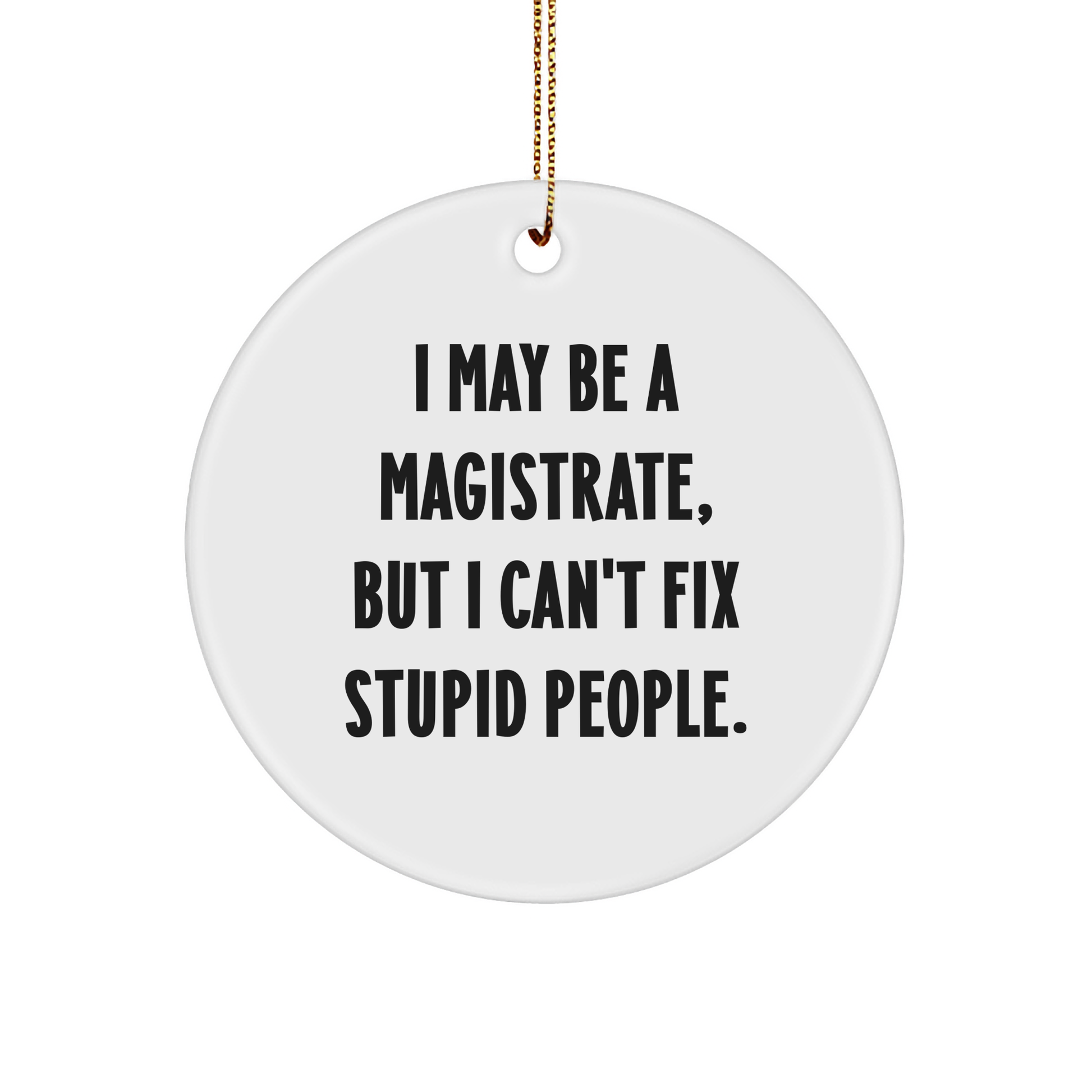 Magistrate Humor Circle Ornament, Funny Christmas Unique Gift for Magistrate from Friends, Unique Present for Christmas - Image 1