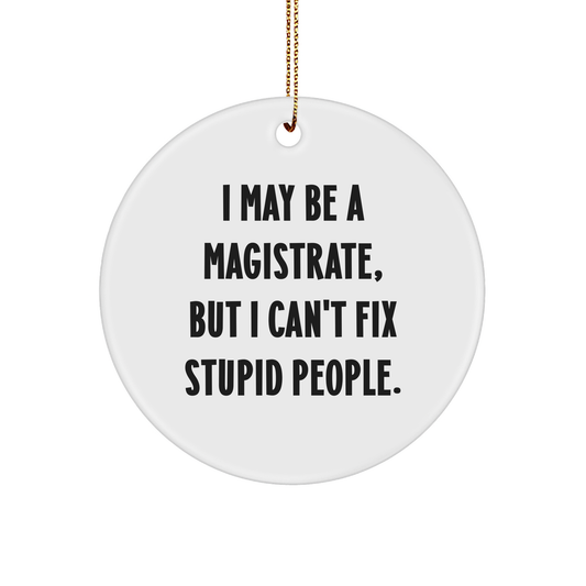 Magistrate Humor Circle Ornament, Funny Christmas Unique Gift for Magistrate from Friends, Unique Present for Christmas - Image 1