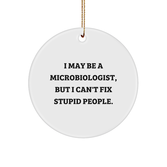 Microbiologist Gifts, Funny Circle Ornament Quote, Christmas Unique Gifts from Friends - Image 1