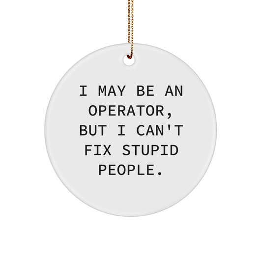 Operator Gifts from Men to Operator, Funny Circle Ornament for Christmas, Inspirational Quote, Operator Circle Ornament, Operator Gifts - Image 1