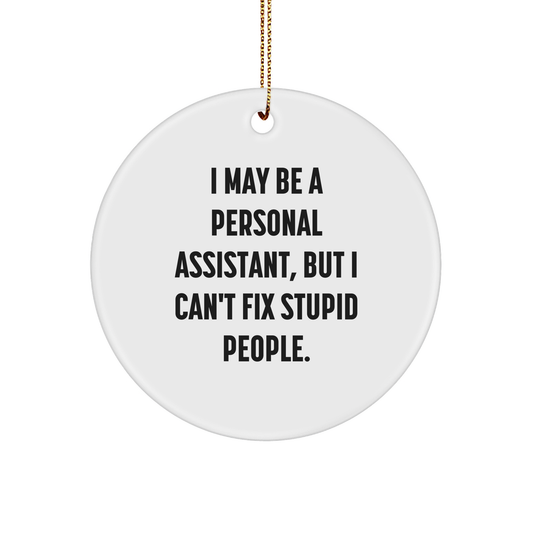 Humorous Personal Assistant Circle Ornament, Funny Quote Gift from Friends and Family for Christmas - Image 1