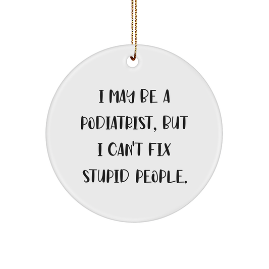 Podiatrist Circle Ornament with Funny Quote - Gifts from Family to Podiatrist - Image 1
