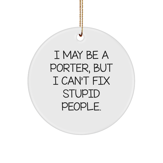 Porter Gifts from Friends to Porter, Funny Circle Ornament, Christmas Unique Gifts, Porter Quote Funny, Inspirational - Image 1