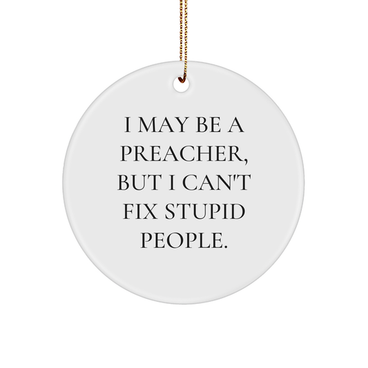 Preacher Gifts, Circle Ornament with Funny Quote, Christmas Ornament, Preacher Humor, Gifts from Friends, Gifts for Preacher - Image 1