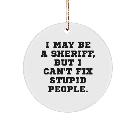 Sheriff Gifts, Funny Quote Circle Ornament, Sheriff Christmas Decor, Inspirational Sheriff Quotes, Circle Ornament Gifts from Friends to Family - Image 1
