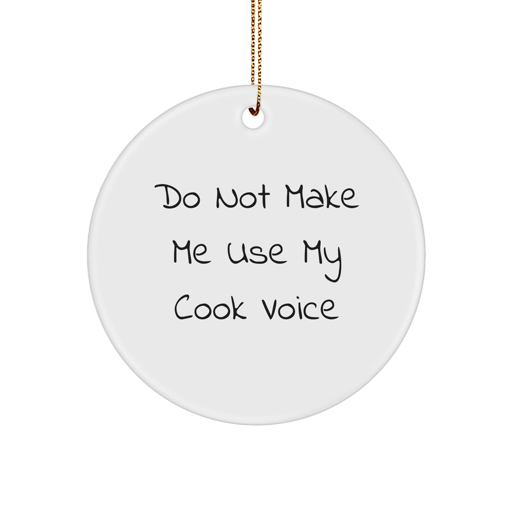 Do Not Make Me Use My Cook Voice Funny Cooking Christmas Unique Gifts for Cooks, Unique Circle Ornament, Cooks' Humorous Present Ideas, Gifts from Mom to Husband for Christmas - Image 1