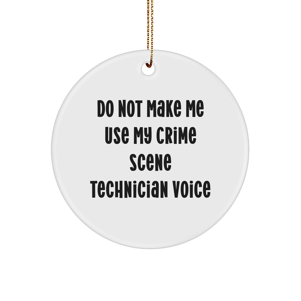 Crime Scene Technician Funny Gifts for Him Her Christmas Ornament Do Not Make Me Use My Crime Scene Technician Voice Printed Circle Ornament Gifts from Mom Dad - Image 1