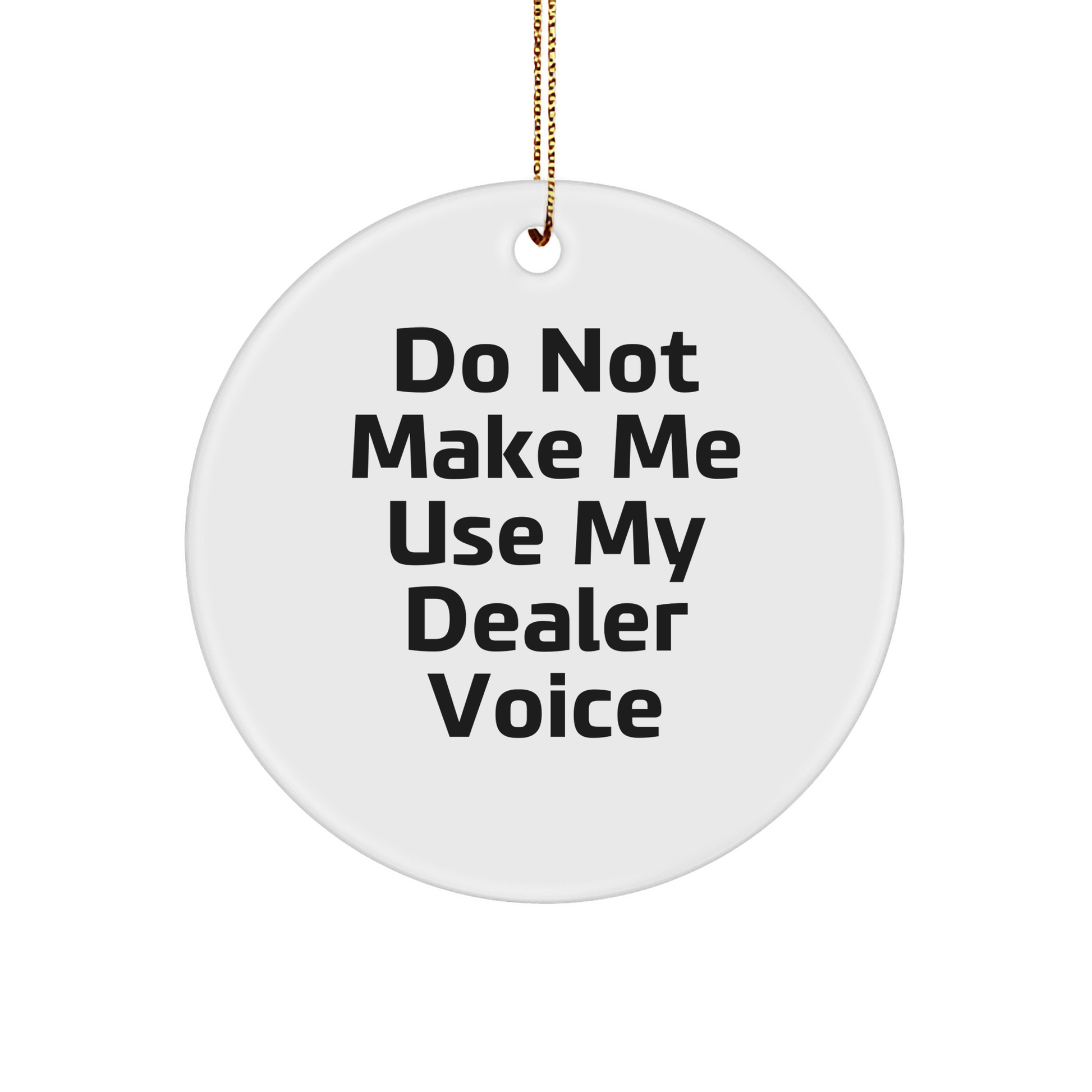 Dealer Gifts: Funny Circle Ornament with Christmas Quote - Gifts from Friends to Family - Image 1