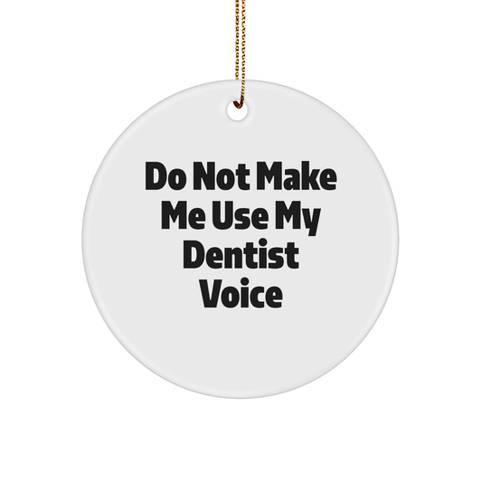 Funny Dentist Gifts for the Holidays: Don't Make Me Use My Dentist Voice Christmas Ornament for Dentists, Doctor Themed Gifts from Family - Image 1