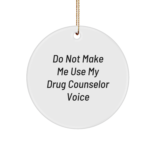 Gifts from Friends for Drug Counselor with Sarcasm Circle Ornament, Funny Christmas Ornament, White Circle Shape, MDF Material, High-Gloss Finish - Image 1