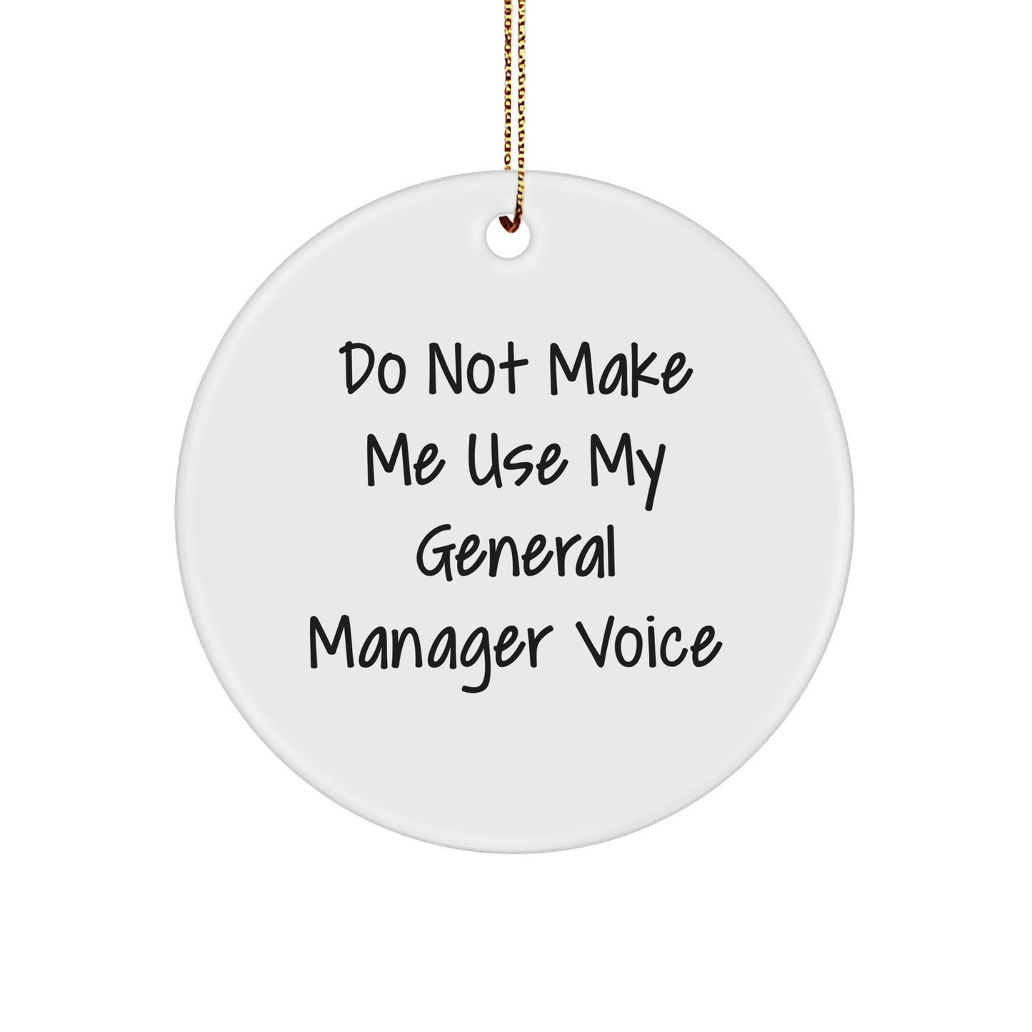 Funny General Manager Circle Ornament Gifts from Friends to General Manager, 'Do Not Make Me Use My General Manager Voice' Christmas Decorations - Image 1