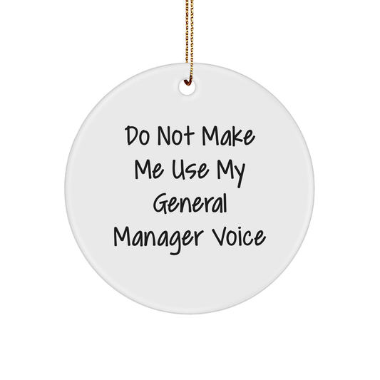 Funny General Manager Circle Ornament Gifts from Friends to General Manager, 'Do Not Make Me Use My General Manager Voice' Christmas Decorations - Image 1