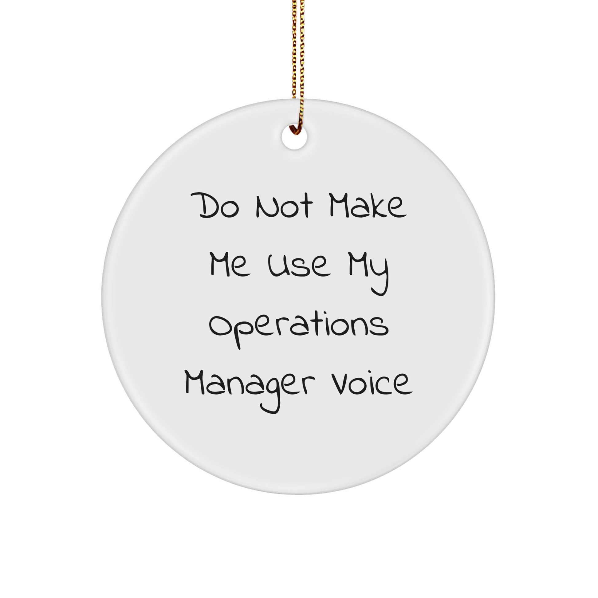 Operations Manager Humor Gifts from Friends for Operations Manager, Do Not Make Me Use My Operations Manager Voice Circle Ornament, Christmas Unique Gifts - Image 1