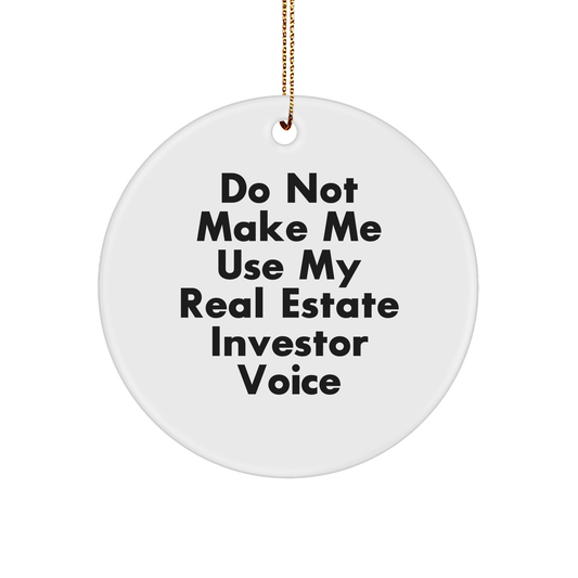 Funny Real Estate Investor Gifts from Friends, 'Do Not Make Me Use My Real Estate Investor Voice' Circle Ornament, Perfect for Christmas Unique Gifts for Real Estate Investors - Image 1