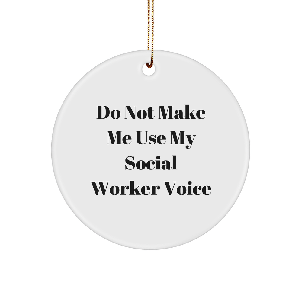 Social Worker Gifts: Funny Circle Ornament 'Do Not Make Me Use My Social Worker Voice' - Christmas Decor for Friends, Coworkers, and Family - Image 1