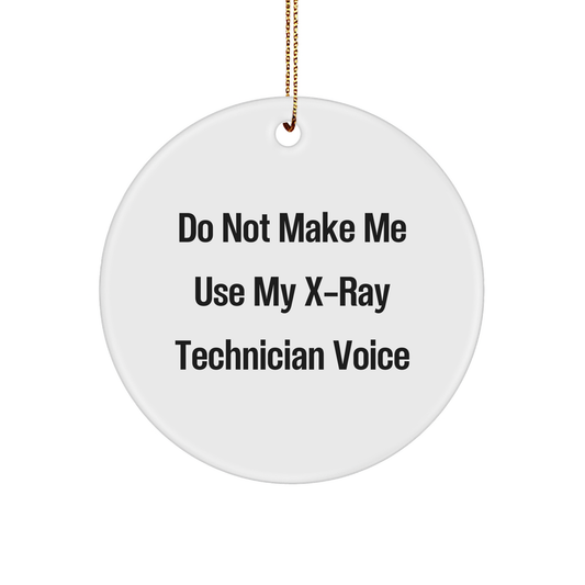 X-Ray Technician Gifts from Friends and Family - Circle Ornament with Funny Quote - Image 1