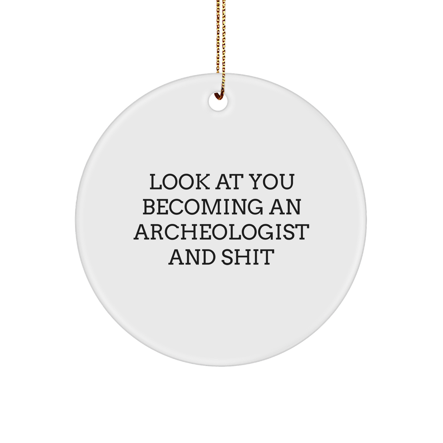 Funny Archeologist Gifts for Men - Circle Ornament, Gifts from Friends for Christmas - Image 1